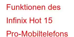 Funktionen des Infinix Hot 15 Pro-Mobiltelefons