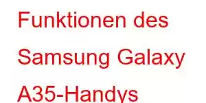 Funktionen des Samsung Galaxy A35-Handys