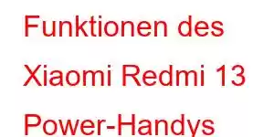 Funktionen des Xiaomi Redmi 13 Power-Handys