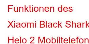 Funktionen des Xiaomi Black Shark Helo 2 Mobiltelefons