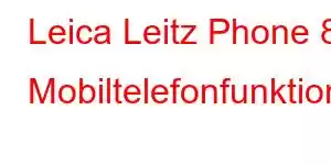 Leica Leitz Phone 8 Mobiltelefonfunktionen