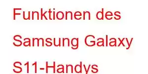 Funktionen des Samsung Galaxy S11-Handys