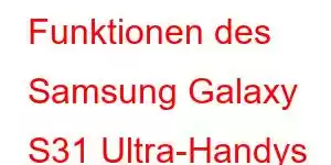 Funktionen des Samsung Galaxy S31 Ultra-Handys