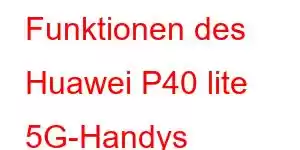 Funktionen des Huawei P40 lite 5G-Handys