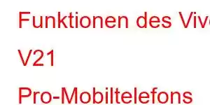 Funktionen des Vivo V21 Pro-Mobiltelefons