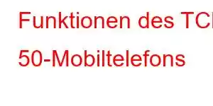 Funktionen des TCL 50-Mobiltelefons