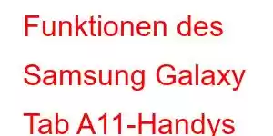 Funktionen des Samsung Galaxy Tab A11-Handys