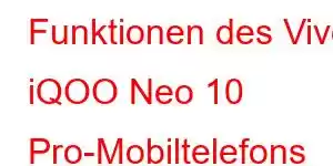 Funktionen des Vivo iQOO Neo 10 Pro-Mobiltelefons