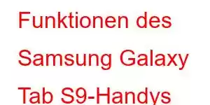 Funktionen des Samsung Galaxy Tab S9-Handys