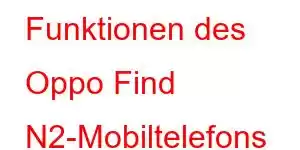 Funktionen des Oppo Find N2-Mobiltelefons