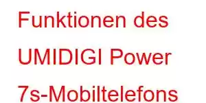 Funktionen des UMIDIGI Power 7s-Mobiltelefons