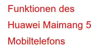 Funktionen des Huawei Maimang 50 Mobiltelefons