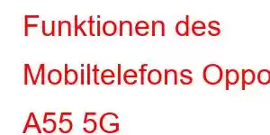 Funktionen des Mobiltelefons Oppo A55 5G