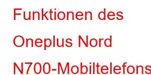 Funktionen des Oneplus Nord N700-Mobiltelefons