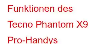 Funktionen des Tecno Phantom X9 Pro-Handys