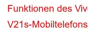 Funktionen des Vivo V21s-Mobiltelefons