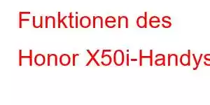 Funktionen des Honor X50i-Handys