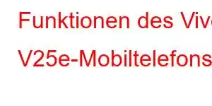 Funktionen des Vivo V25e-Mobiltelefons