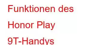 Funktionen des Honor Play 9T-Handys