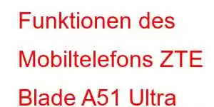 Funktionen des Mobiltelefons ZTE Blade A51 Ultra