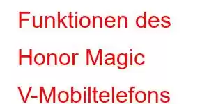 Funktionen des Honor Magic V-Mobiltelefons