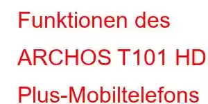 Funktionen des ARCHOS T101 HD Plus-Mobiltelefons