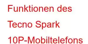 Funktionen des Tecno Spark 10P-Mobiltelefons