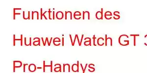 Funktionen des Huawei Watch GT 3 Pro-Handys