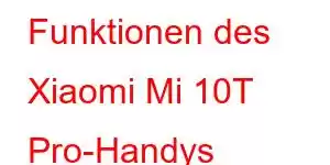 Funktionen des Xiaomi Mi 10T Pro-Handys