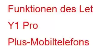 Funktionen des Letv Y1 Pro Plus-Mobiltelefons