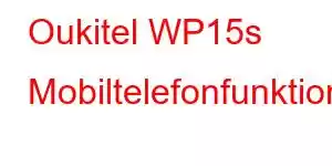 Oukitel WP15s Mobiltelefonfunktionen