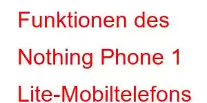 Funktionen des Nothing Phone 1 Lite-Mobiltelefons