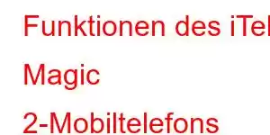 Funktionen des iTel Magic 2-Mobiltelefons