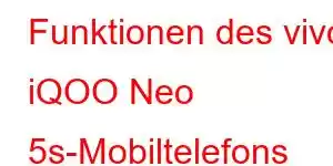 Funktionen des vivo iQOO Neo 5s-Mobiltelefons