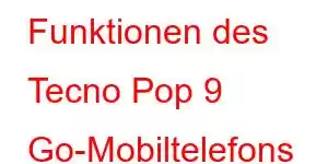 Funktionen des Tecno Pop 9 Go-Mobiltelefons