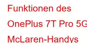 Funktionen des OnePlus 7T Pro 5G McLaren-Handys