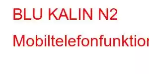 BLU KALIN N2 Mobiltelefonfunktionen