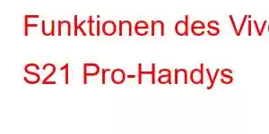 Funktionen des Vivo S21 Pro-Handys