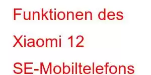 Funktionen des Xiaomi 12 SE-Mobiltelefons