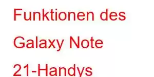 Funktionen des Galaxy Note 21-Handys