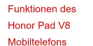 Funktionen des Honor Pad V8 Mobiltelefons