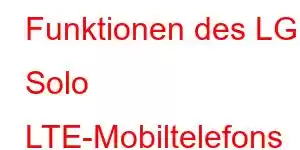 Funktionen des LG Solo LTE-Mobiltelefons