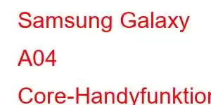 Samsung Galaxy A04 Core-Handyfunktionen