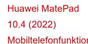 Huawei MatePad 10.4 (2022) Mobiltelefonfunktionen