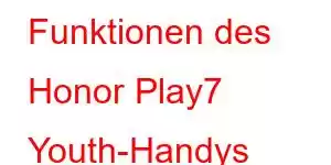 Funktionen des Honor Play7 Youth-Handys