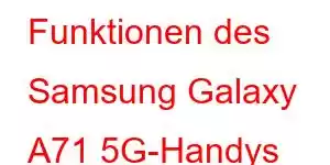 Funktionen des Samsung Galaxy A71 5G-Handys