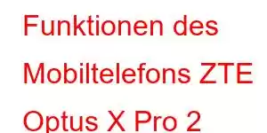 Funktionen des Mobiltelefons ZTE Optus X Pro 2