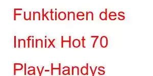 Funktionen des Infinix Hot 70 Play-Handys