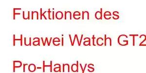 Funktionen des Huawei Watch GT2 Pro-Handys