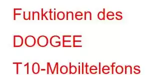 Funktionen des DOOGEE T10-Mobiltelefons